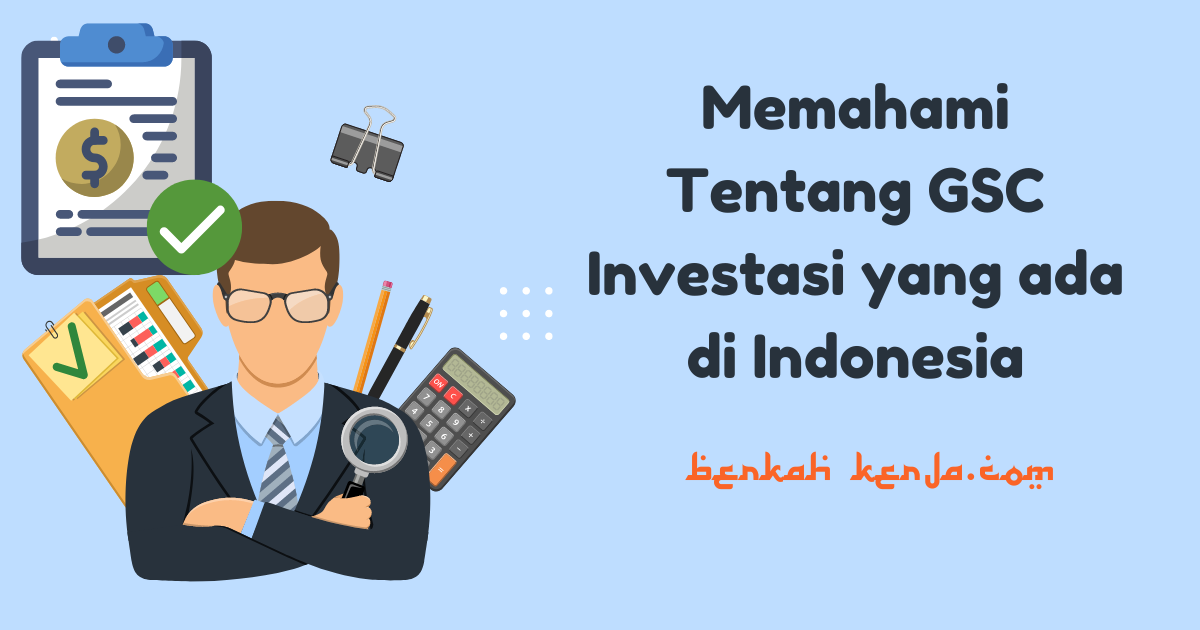 Memahami Tentang GSC Investasi yang ada di Indonesia
