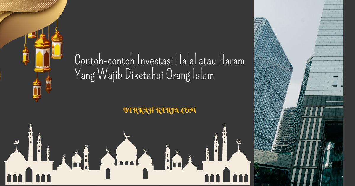 Contoh-contoh Investasi Halal atau Haram Yang Wajib Diketahui Orang Islam